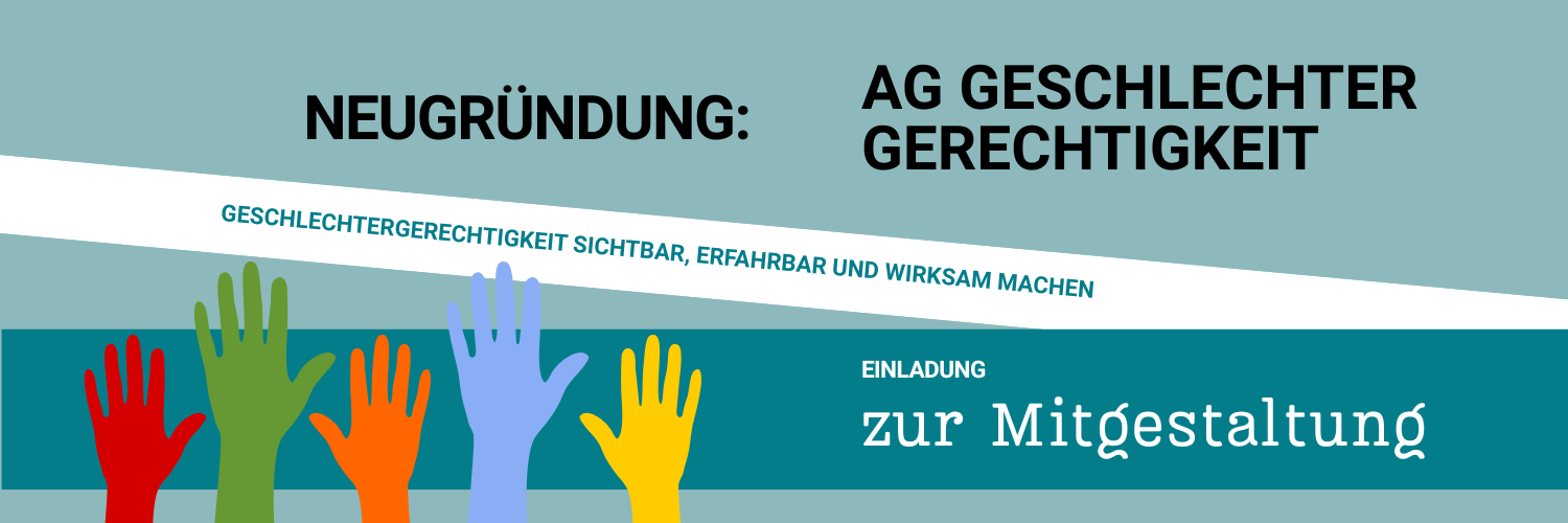 Das Bild zeigt den Aufruf zur Mitgestaltung der geplanten AG Geschlechtergrechtigkeit.